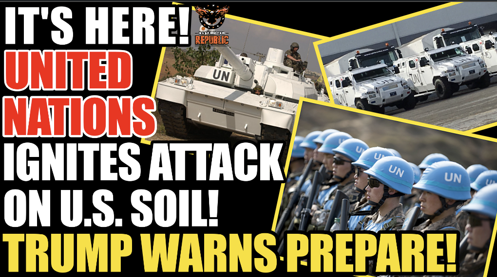 IT’S HERE! United Nations Ignites Invasion On U.S. Soil! Trump WARNS, Prepare! 